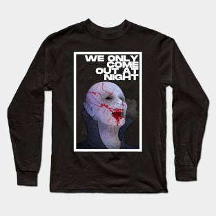 WE ONLY COME OUT AT NIGHT Long Sleeve T-Shirt